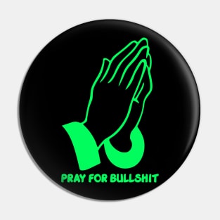 Pray for bullshit Pin