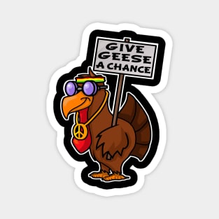 Funny Give geese a chance thanksgiving pun Magnet