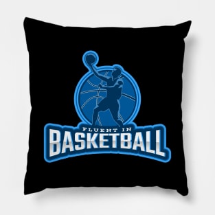 Fluent In Basketball Pillow