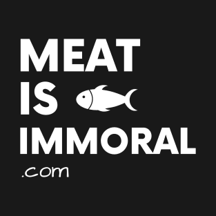 Meat Is Immoral - Fish T-Shirt