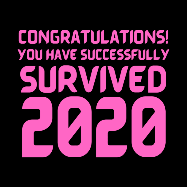 Congratulations! You Have Successfully Survived 2020 Happy New Years Eve Funny Cheerful Memes Slogan New years Man's & Woman's by Salam Hadi