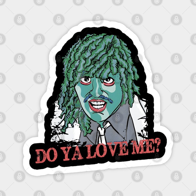 OLD GREGG - DO YA LOVE ME? Magnet by bartknnth