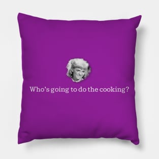 Who's Going to do the Cooking? Pillow