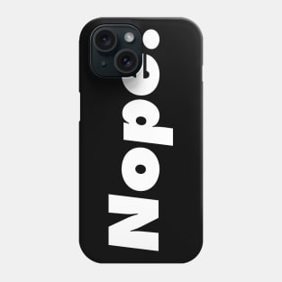 Nope. Typographic modern minimalist style. Phone Case