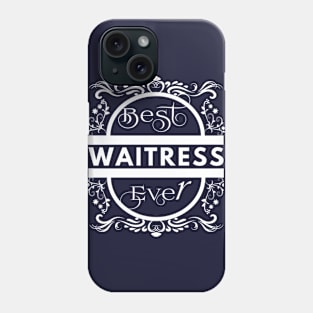 Best Waitress Ever Phone Case