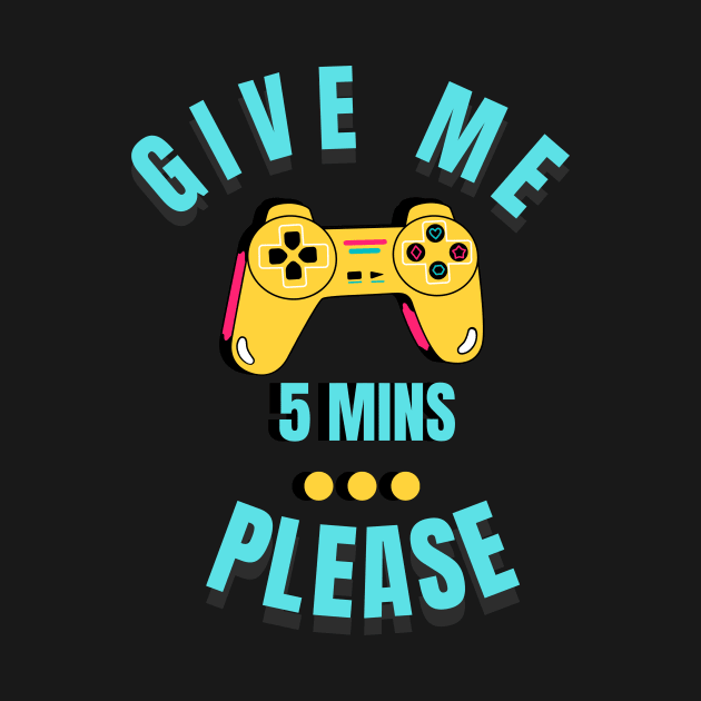 Just five more minutes video gamer gift by fantastic-designs