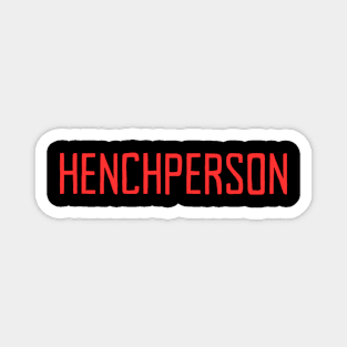 Henchperson Magnet