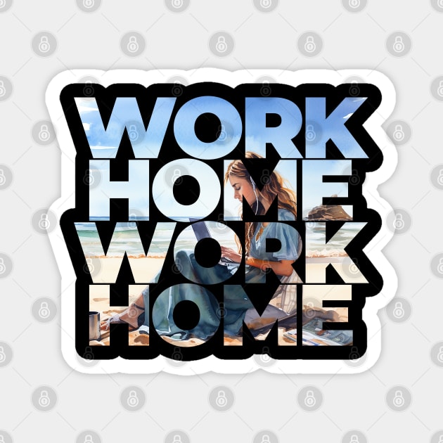 WORK HOME - Work from home Magnet by OurCCDesign