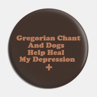 Gregorian Chant and Dogs Help Heal My Depression Pin