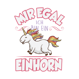 Mir egal ich bin ein Einhorn T-Shirt