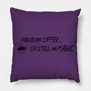 Fueled by Coffee, Crystals & Magic Pillow