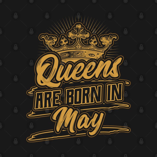 Queens are Born in May Birthday Gift by aneisha