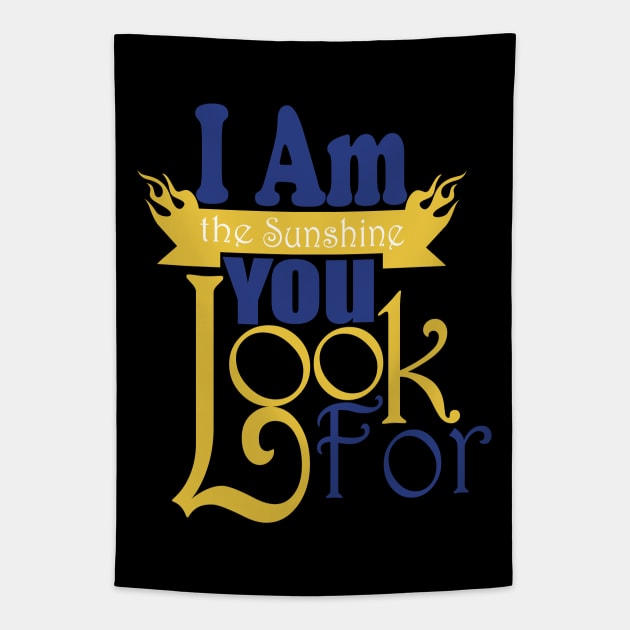 I Am The Sunshine You Look For tshirts Tapestry by Day81