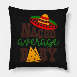 Nacho Average baby, Great Gift Idea Pillow