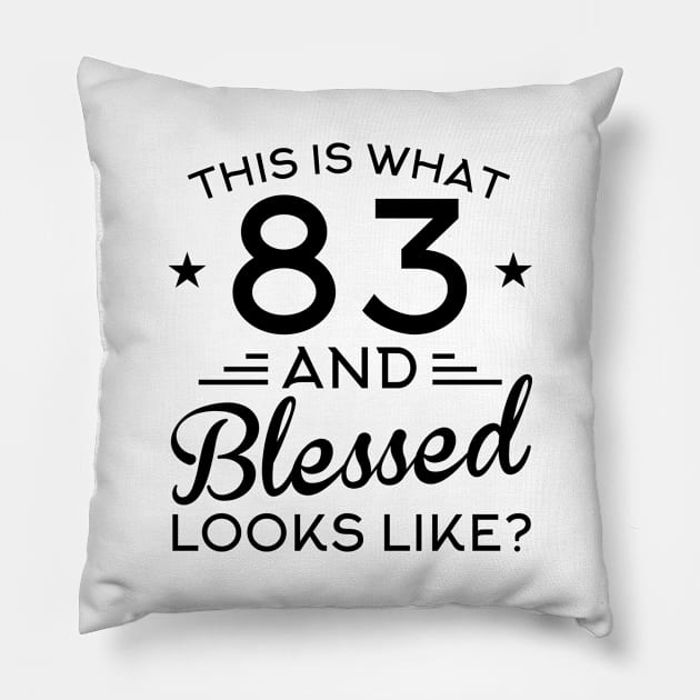 83 Year Birthday Funny This Is What 83 and Blessed Looks Like Pillow by foxredb