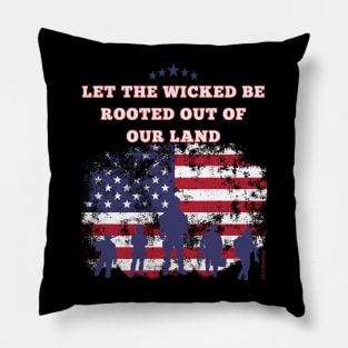 Let the wicked be rooted out of our land Proverbs 2:22 Pillow