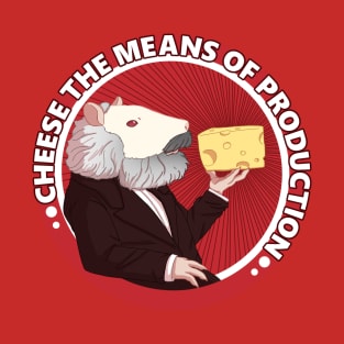 Cheese the Means of Production T-Shirt