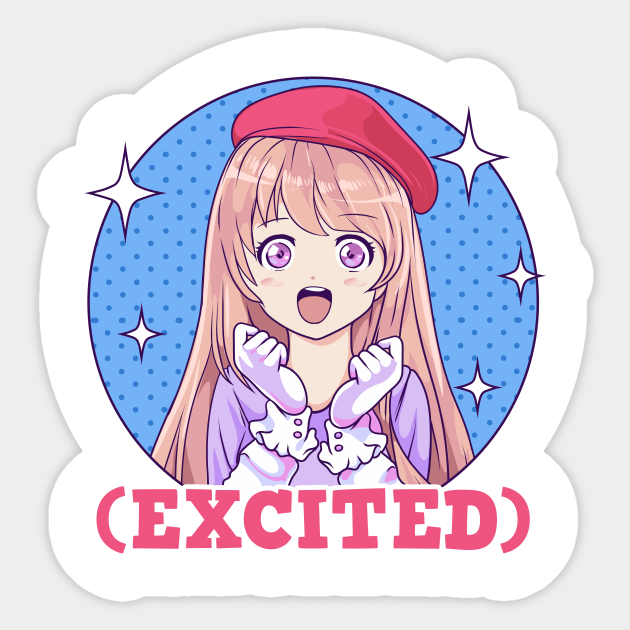 Cute Excited Anime Girl Funny Excited Face - Anime Girl Excited - Sticker | TeePublic Cute Excited Anime Girl Funny Excited Face - Anime Girl Excited - Sticker | TeePublic