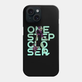 One step closer Phone Case