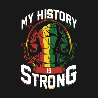 Juneteenth My History is Strong Celebration Fashion T-Shirt