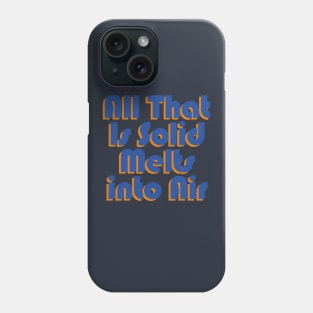 ALL THAT IS SOLID MELTS INTO AIR Phone Case