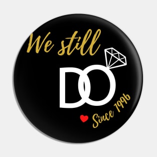 We Still Do Since 1996 Pin