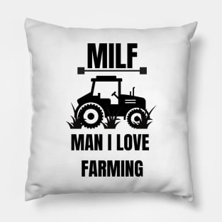 Man i love farming | Milf | Love farming Pillow