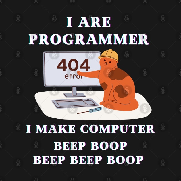 I are Programmer. I Make Computer. by Yelda