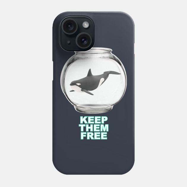 KEEP THEM FREE - Orca Phone Case by Show OFF Your T-shirts!™