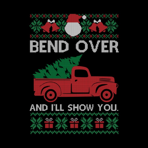 Bend Over And I'll Show You Gift Ugly Christmas Funny Christmas by SloanCainm9cmi