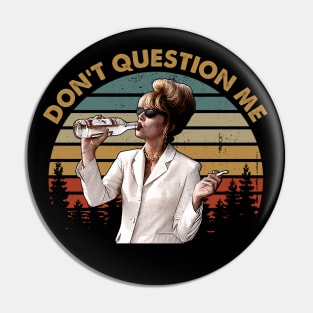 Don't Question Me Vintage Pin