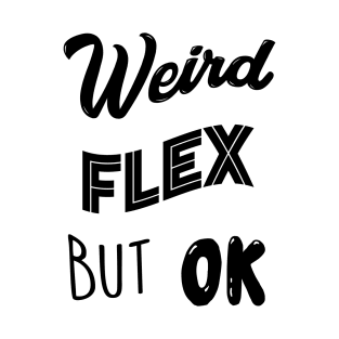 Weird Flex But Ok Meme T-Shirt