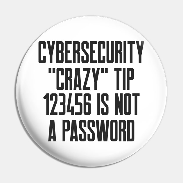 Cybersecurity Crazy Tip 123456 is Not a Password Pin by FSEstyle