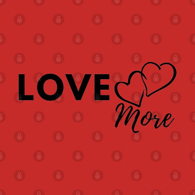 Love More Shirt, Love More Tshirt, Valentine's Day Shirt, Valentines Day Shirt, Love Heart Shirt, Love More Tee, Valentines Gift by PRINT WITH US