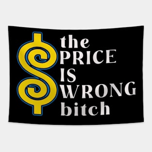 The Price is Wrong Bitch Tapestry