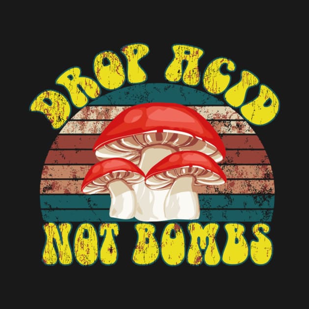 Drop Acid Not Bombs- Lsd by SperkerFulis