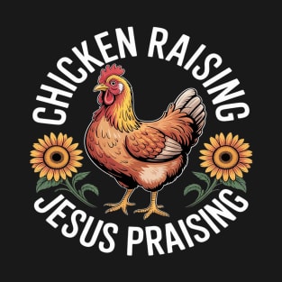 Chicken Raising & Jesus Praising T-Shirt