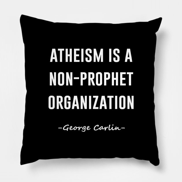 Atheism Is A Non Prophet Organization Pillow by illusionerguy