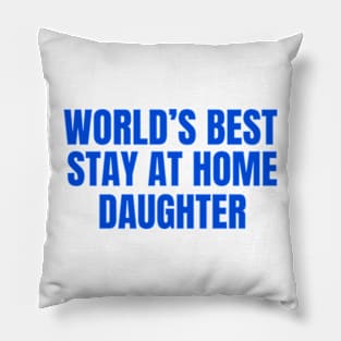 World’s Best Stay At Home Daughter Pillow