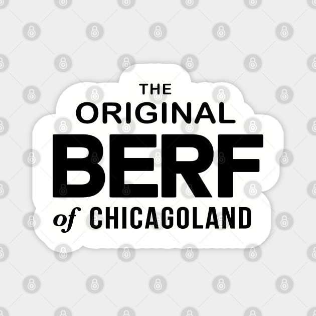 Original Berf of Chicagoland (Berf version) T-Shirt Magnet by MalmoDesigns