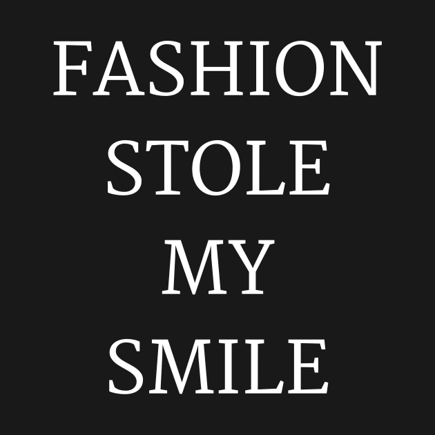 fashion Stole My Smile by ziffu