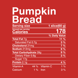 Pumpkin Bread Nutritional Facts Costume Thanksgiving Gift T-Shirt