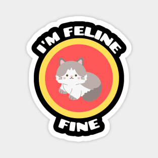 I'm Feline Fine - Cat Pun Magnet