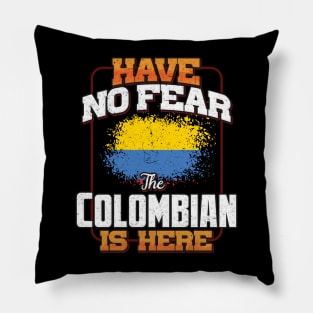 Colombian Flag  Have No Fear The Colombian Is Here - Gift for Colombian From Colombia Pillow