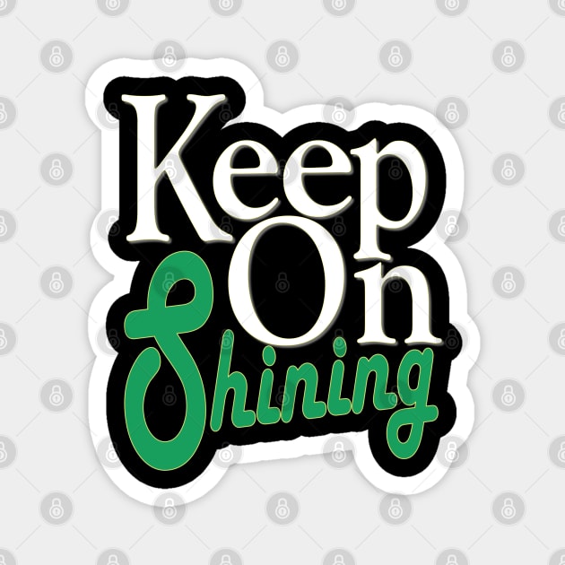 keep on shining Magnet by Day81