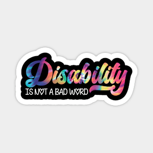 Disability Is Not A Bad Word Illness Magnet