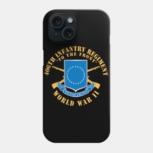 406th Infantry Regiment - To the Front - WWII w DUI - Branch X 300 Phone Case