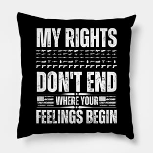 My Rights Don't End Where Your Feelings Pillow