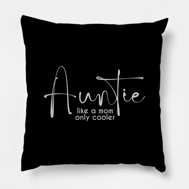 Aunt like a mom only cooler Pillow by Zedeldesign