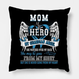 Mom my hero my guardian angel she watches over my back she may be gone from my sight but she is never gone from my heart Pillow